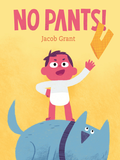 Title details for No Pants! by Jacob Grant - Available